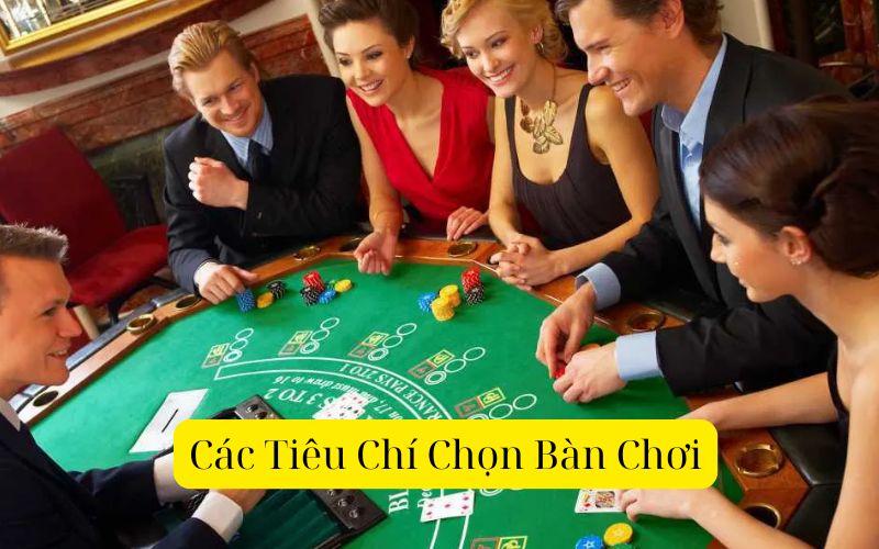 Các Tiêu Chí Chọn Bàn Chơi