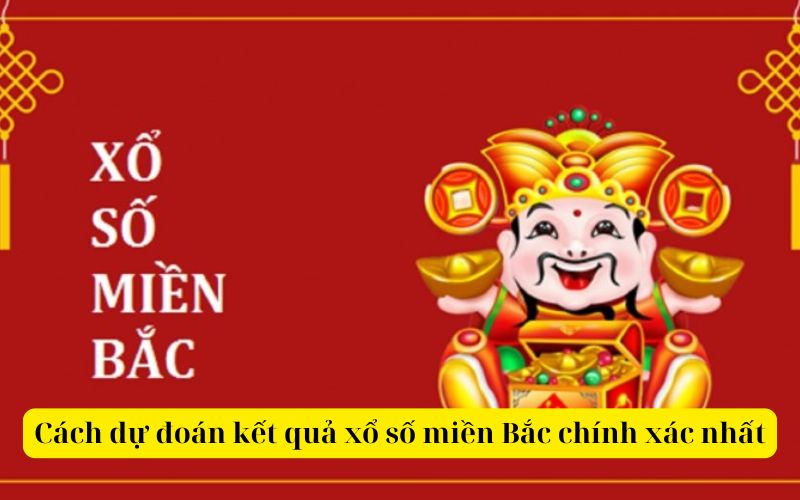 Cách dự đoán kết quả xổ số miền Bắc chính xác