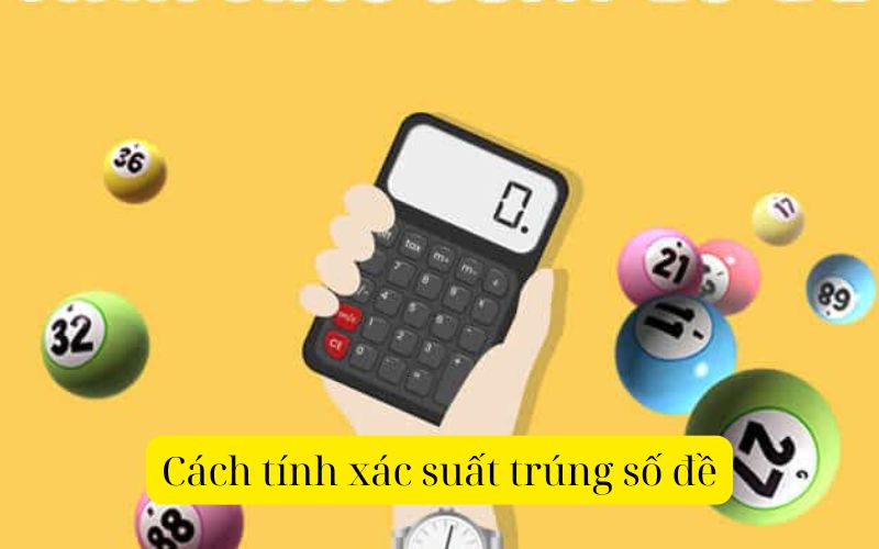 Cách tính xác suất trúng số đề