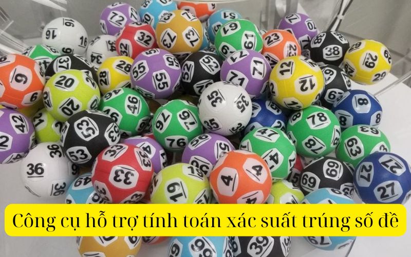 Công cụ hỗ trợ tính toán xác suất trúng số đề