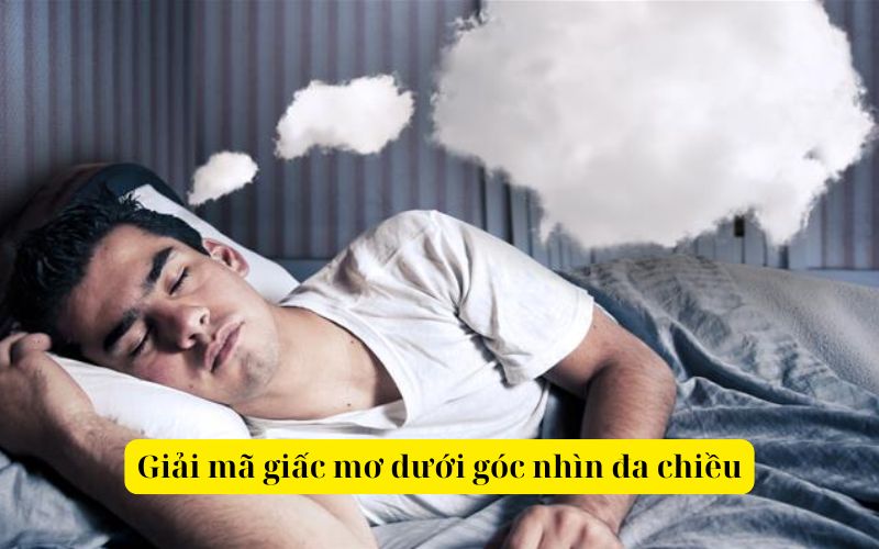 Giải mã giấc mơ dưới góc nhìn của đa chiều