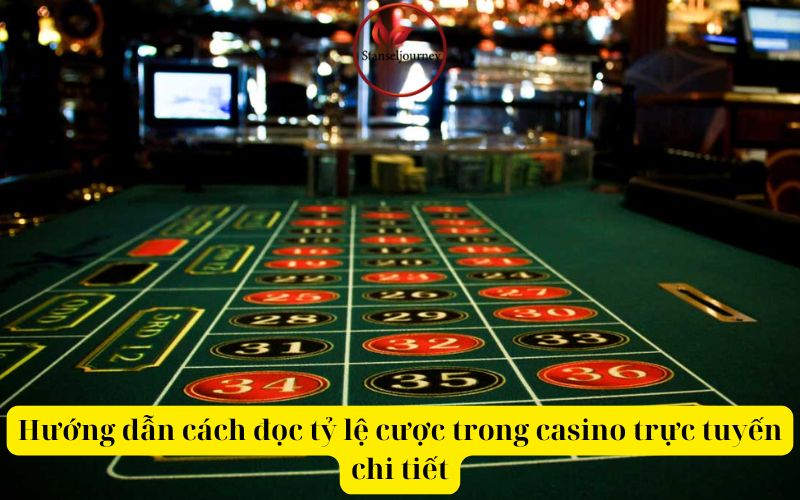 Hướng dẫn cách đọc tỷ lệ cược trong casino trực tuyến chi tiết