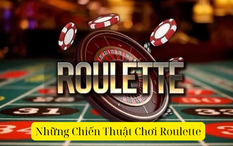 Những Chiến Thuật Chơi Roulette