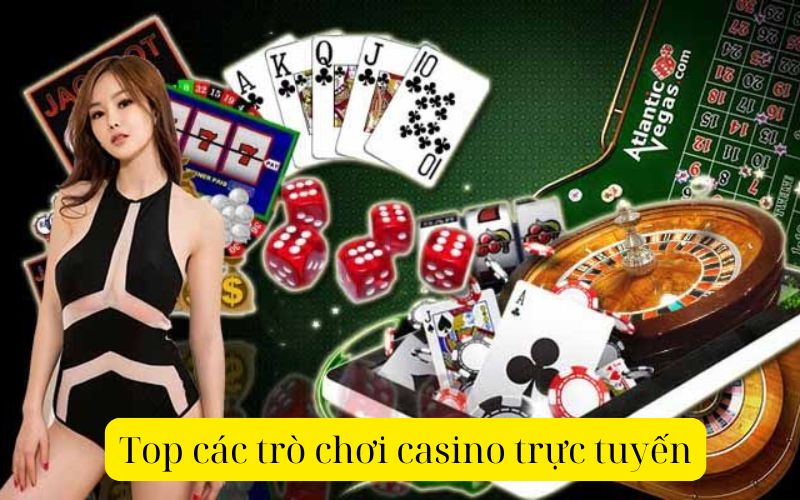 Top các trò chơi casino trực tuyến