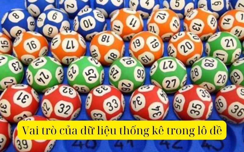 Vai trò của dữ liệu thống kê trong lô đề