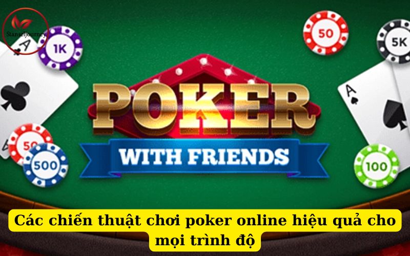 Các chiến thuật chơi poker online hiệu quả cho mọi trình độ