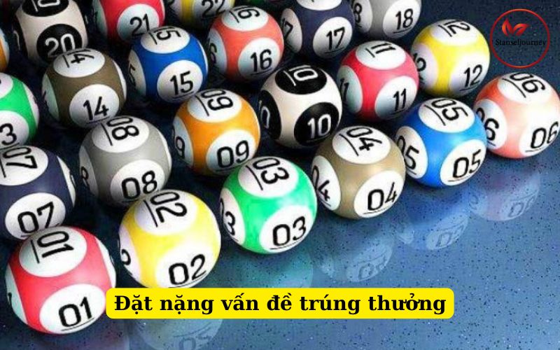 Đặt nặng vấn đề trúng thưởng