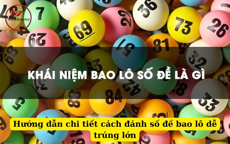 Hướng dẫn chi tiết cách đánh số đề bao lô dễ trúng lớn