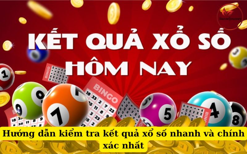 Hướng dẫn kiểm tra kết quả xổ số nhanh và chính xác nhất