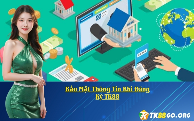 Bảo Mật Thông Tin Khi Đăng Ký TK88