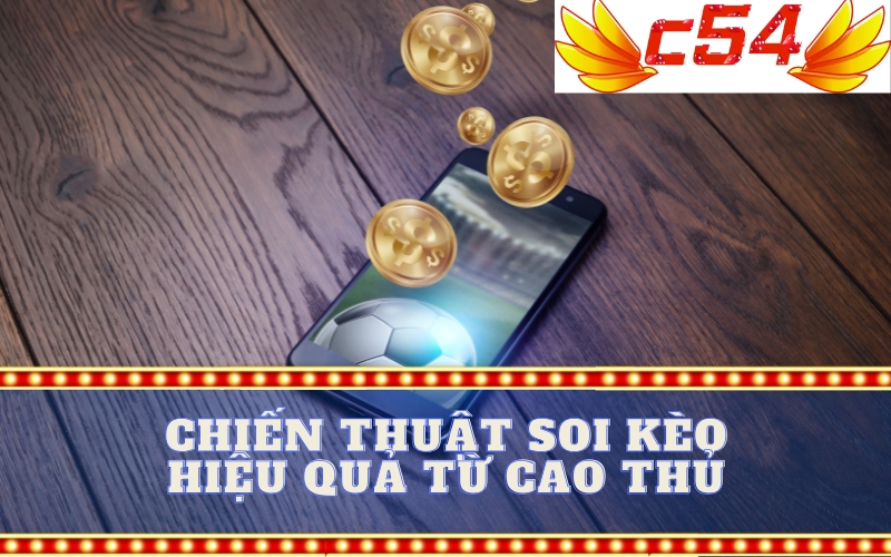 Chiến Thuật Soi Kèo Hiệu Quả Từ Cao Thủ