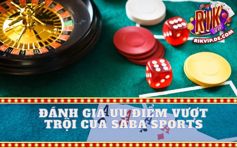 Đánh Giá Ưu Điểm Vượt Trội của Saba Sports