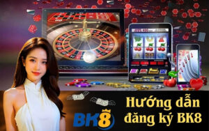 Hướng dẫn đăng ký BK8