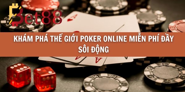 Khám Phá Thế Giới Poker Online Miễn Phí Đầy Sôi Động