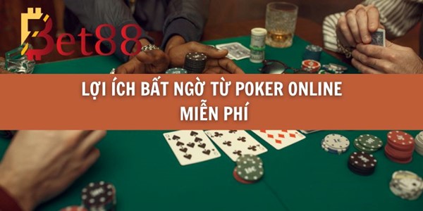 Lợi Ích Bất Ngờ Từ Poker Online Miễn Phí
