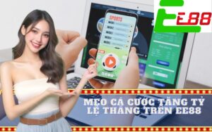 Mẹo Cá Cược Tăng Tỷ Lệ Thắng Trên EE88