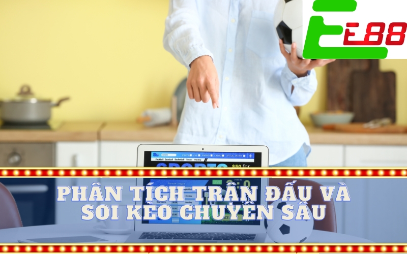 Phân Tích Trận Đấu và Soi Kèo Chuyên Sâu