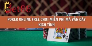 Poker online free chơi miễn phí mà vẫn đầy kịch tính