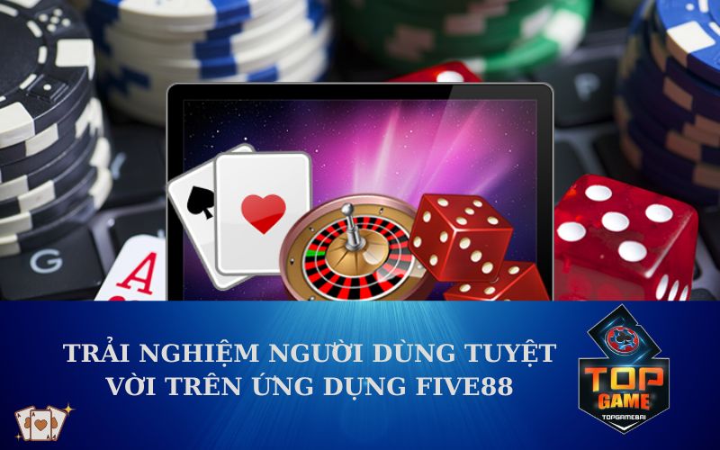 Trải Nghiệm Người Dùng Tuyệt Vời Trên Ứng Dụng Five88