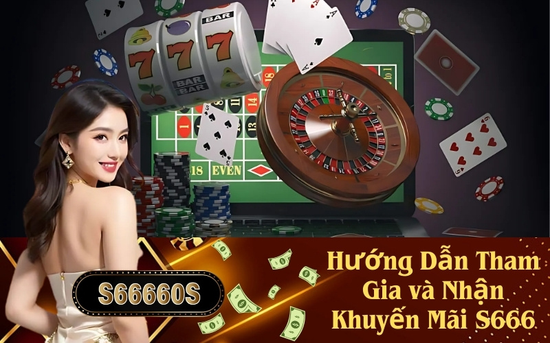 Hướng Dẫn Tham Gia và Nhận Khuyến Mãi S666