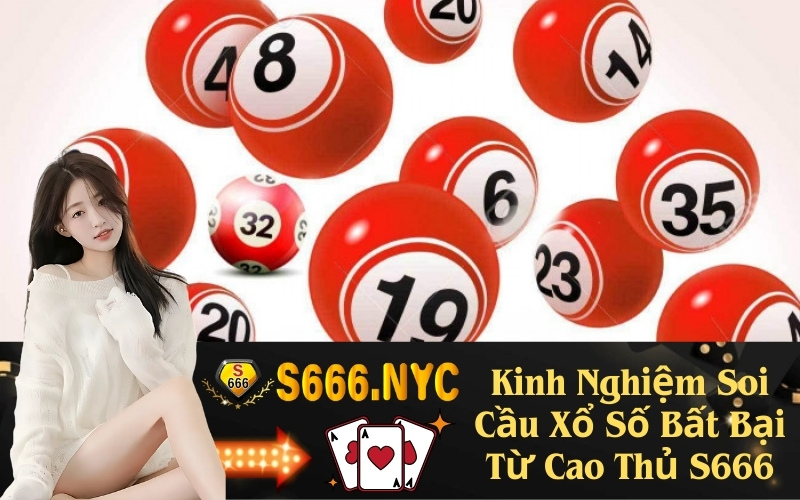 Kinh Nghiệm Soi Cầu Xổ Số Bất Bại Từ Cao Thủ S666
