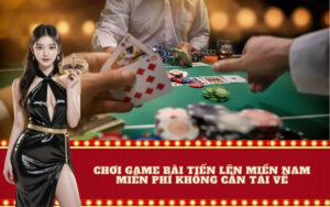 Chơi game bài tiến lên miền Nam miễn phí không cần tải về