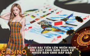 Đánh bài tiến lên miền Nam với luật chơi đơn giản và nhiều bàn chơi hấp dẫn