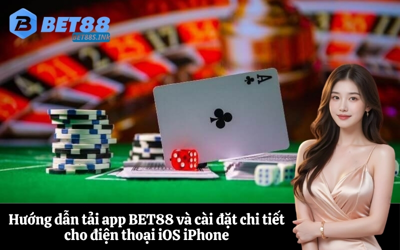 Hướng dẫn tải app BET88 và cài đặt chi tiết cho điện thoại iOS iPhone