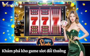 Khám phá kho game slot đổi thưởng