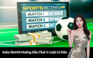 Saba iBet68 Hướng Dẫn Chơi & Luật Cơ Bản