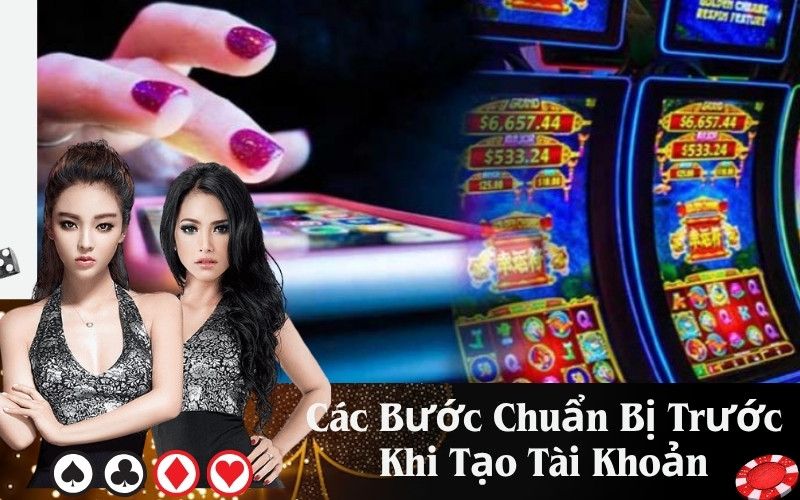 Các Bước Chuẩn Bị Trước Khi Tạo Tài Khoản