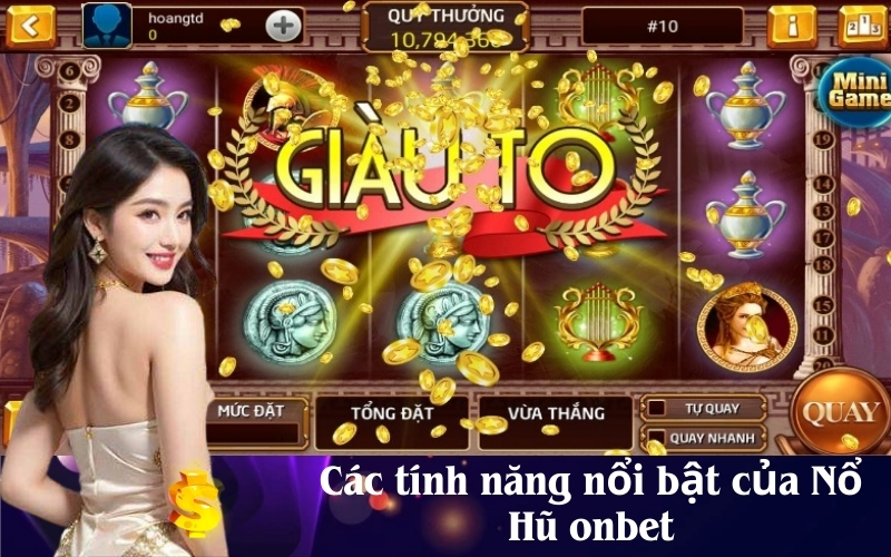 Các tính năng nổi bật của Nổ Hũ onbet