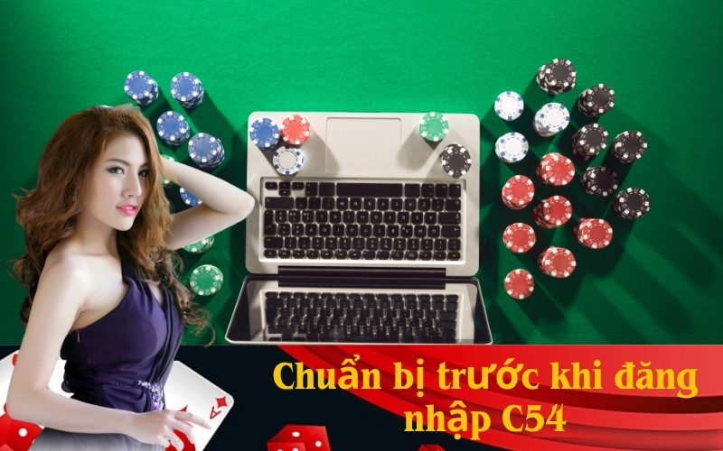Chuẩn bị trước khi đăng nhập C54
