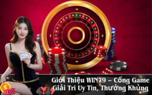 Giới Thiệu WIN79 – Cổng Game Giải Trí Uy Tín, Thưởng Khủng