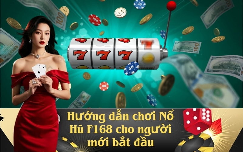 Hướng dẫn chơi Nổ Hũ F168 cho người mới bắt đầu