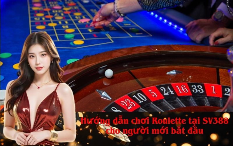 Hướng dẫn chơi Roulette tại SV388 cho người mới bắt đầu