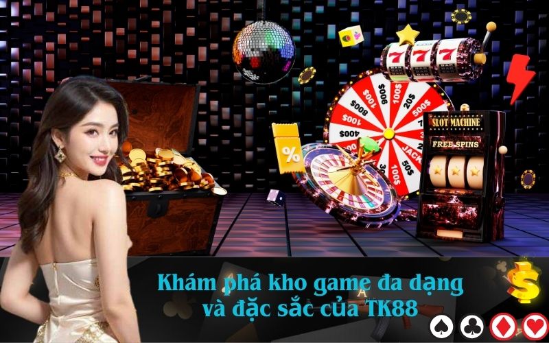 Khám phá kho game đa dạng và đặc sắc của TK88