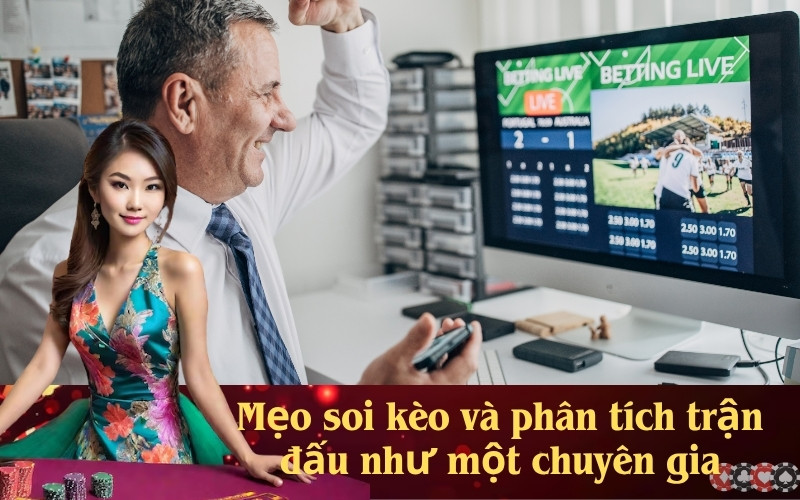 Mẹo soi kèo và phân tích trận đấu như một chuyên gia