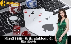 Nhà cái 888B – Uy tín, minh bạch, rút tiền siêu tốc