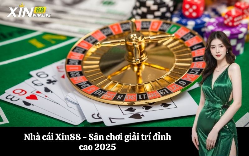 Nhà cái Xin88 - Sân chơi giải trí đỉnh cao 2025