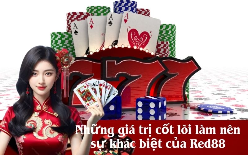 Những giá trị cốt lõi làm nên sự khác biệt của Red88