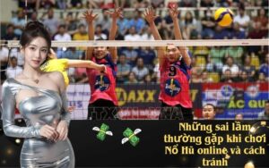 Những sai lầm thường gặp khi chơi Nổ Hũ online và cách tránh