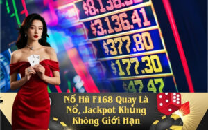 Nổ Hũ F168 Quay Là Nổ, Jackpot Khủng Không Giới Hạn