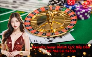 Roulette Game Online Cực Hấp Dẫn Tại Nhà Cái SV388