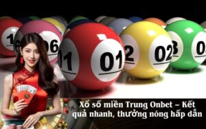 Xổ số miền Trung Onbet – Kết quả nhanh, thưởng nóng hấp dẫn