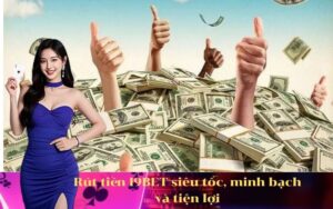 Rút tiền I9BET siêu tốc, minh bạch và tiện lợi