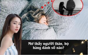 Mơ thấy người thân, họ hàng đánh số nào?
