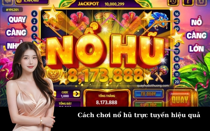 Cách chơi nổ hũ trực tuyến hiệu quả